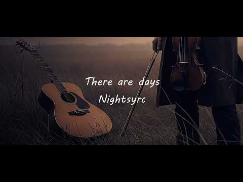 There are days by Nightsyrc