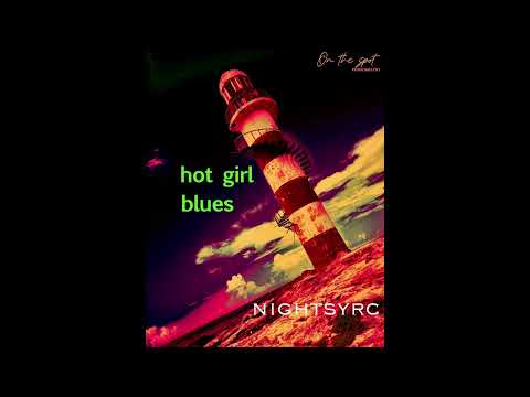 Hot Girl Blues - Nightsyrc